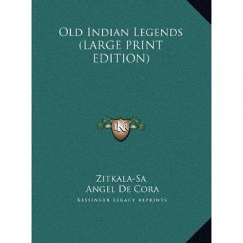 Old Indian Legends (LARGE PRINT EDITION)