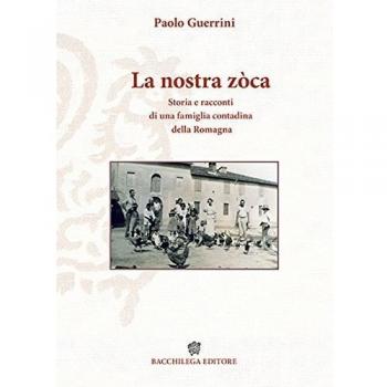 La nostra zòca. Storia e racconti di una famiglia contadina della Romagna