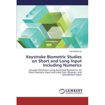 Keystroke Biometric Studies on Short and Long Input Including Numerics: Intruder Detection using Keystroke Biometrics on Short Numeric Input and Long Text, Browser, and Spreadsheet Input