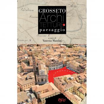 Grosseto. Architetture e paesaggio