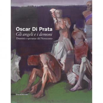 Oscar di Prata. Gli angeli e i demoni. Drammi e speranze del Novecento. Catalogo della mostra