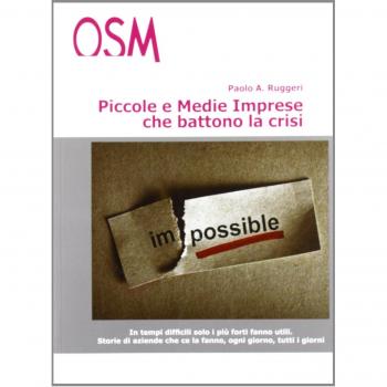 Piccole e medie imprese che battono la crisi. In tempi difficili, solo i più forti fanno utili. Storie di aziende che ce la fanno, ogni giorno, tutti i giorni