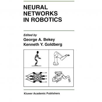 Neural Networks in Robotics (The Springer International Series in Engineering and Computer Science, 202, Band 202)