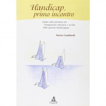 Handicap, primo incontro. Studio sulle premesse per l'integrazione educativa e sociale delle persone handicappate