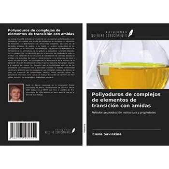 Poliyoduros de complejos de elementos de transición con amidas: Métodos de producción, estructura y propiedades