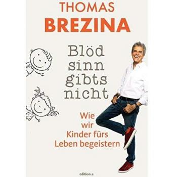 Blödsinn gibt's nicht: Wie wir Kinder fürs Leben begeistern