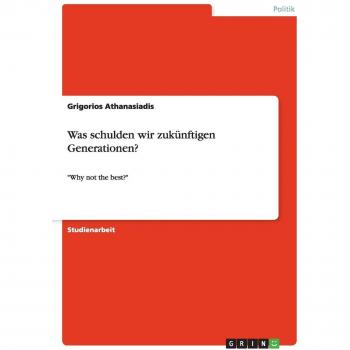 Was schulden wir zukünftigen Generationen?: Why not the best?
