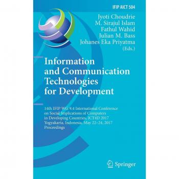 Information and Communication Technologies for Development: 14th IFIP WG 9.4 International Conference on Social Implications of Computers in ... and Communication Technology, Band 504)