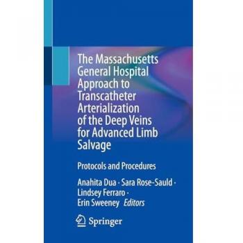 The Massachusetts General Hospital Approach to Transcatheter Arterialization of the Deep Veins for Advanced Limb Salvage: Protocols and Procedures