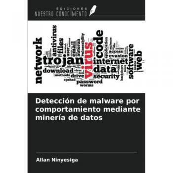 Ninyesiga, Allan: Detección de malware por comportamiento mediante minería de datos
