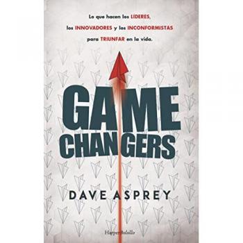Game changers. Lo que hacen los líderes, los innovadores y los inconformistas par (Tapa blanda).