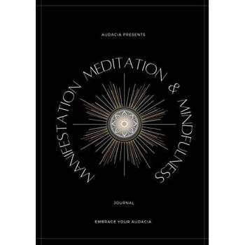 Audacia: Manifestation, Meditation, and Mindfulness Journal
