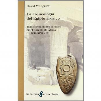 ARQUEOLOGIA DEL EGIPTO ARCAICO: TRANSFORMACIONES SOCIALES EN EL NORESTE DE AFRIC