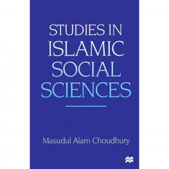Studies in Islamic Social Sciences, Fachbücher von Masudul Alam Choudhury