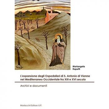 L'espansione degli Ospedalieri di S. Antonio di Vienne nel Mediterraneo Occidentale fra XIII e XVI secolo. Archivi e documenti