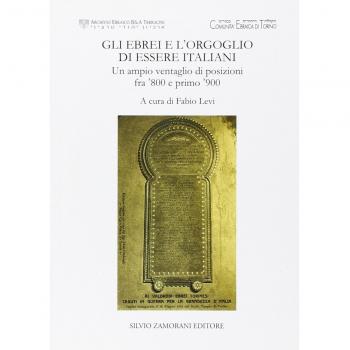 Gli ebrei e l'orgoglio di essere italiani. Un ampio ventaglio di posizioni fra '800 e primo '900