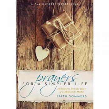 Prayers for a Simpler Life: Meditations from the Heart of a Mennonite Mother