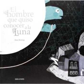 El hombre que quiso conocer a la luna (I P. Int. Album Ilustrado
