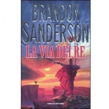 VIA DEI RE. LE CRONACHE DELLA FOLGOLUCE (LA). VOL. 1 SANDERSON BRANDON