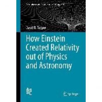 How Einstein Created Relativity out of Physics and Astronomy
