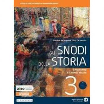 Gli snodi della storia. Per il triennio delle Scuole superiori. Con e-book. Con espansione online. Il Novecento e il mondo attuale (Vol. 3)