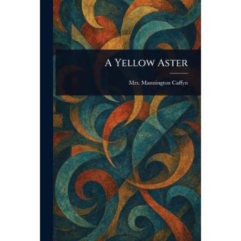 Mrs Mannington Caffyn A Yellow Aster