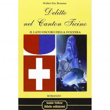 Delitto nel Canton Ticino. Il lato oscuro della Svizzera