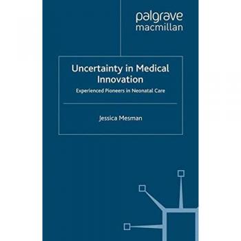 Uncertainty in Medical Innovation: Experienced Pioneers in Neonatal Care