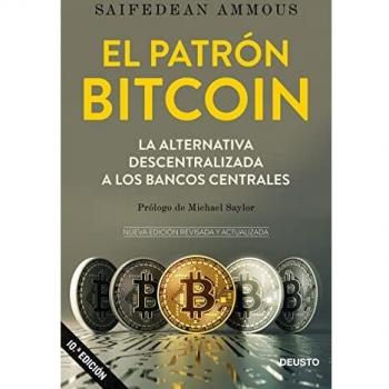 El patrón Bitcoin: La alternativa descentralizada a los bancos centrales (Deusto)