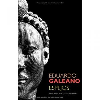 Espejos: Una historia casi universal (Biblioteca Eduardo Galeano)