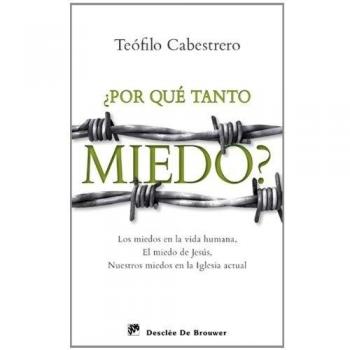 ¿Por que tanto miedo?. Los miedos en la vida humana, el miedo de Jesús, nuestros