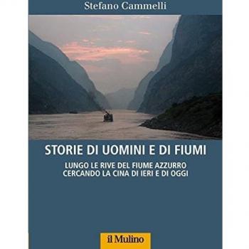 Storie di uomini e di fiumi. Lungo le rive del Fiume Azzurro cercando la Cina di ieri e di oggi