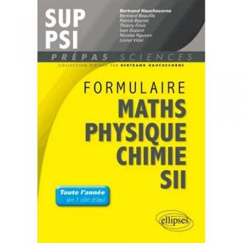 Formulaire Maths Physique Chimie SII MPSI-PCSI-PTSI PSI Les 2 Années en 1 Clin d'Oeil