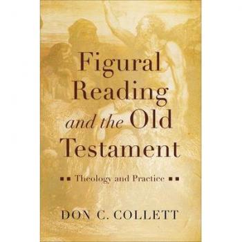 Figural Reading and the Old Testament by Don C. Collett