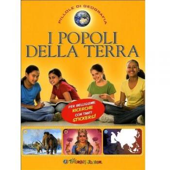 I popoli della Terra. Con adesivi. Ediz. illustrata