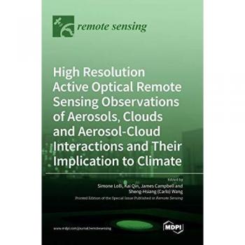 High Resolution Active Optical Remote Sensing Observations of Aerosols, Clouds and Aerosol-Cloud Interactions and Their Implication to Climate