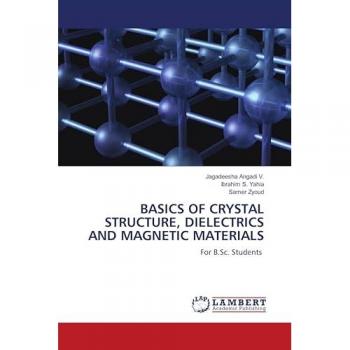 Angadi V., Jagadeesha: BASICS OF CRYSTAL STRUCTURE, DIELECTRICS AND MAGNETIC MATERIALS
