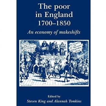 The Poor in England 1700-1850: An Economy of Makeshifts