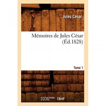 Memoires de jules cesar. tome 1 (ed.1828)