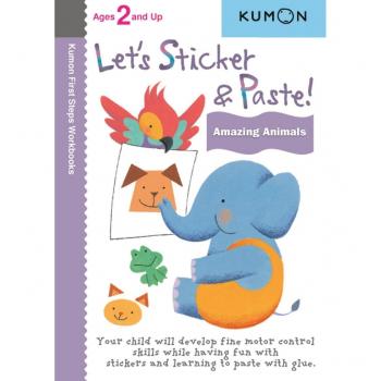 Let's Sticker & Paste! Amazing Animals (Kumon First Steps Workbooks)