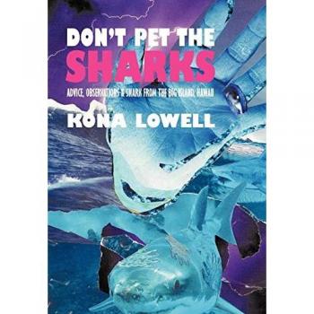 Don't Pet the Sharks: Advice, Observations & Snark from the Big Island, Hawaii