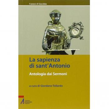 La sapienza di sant'Antonio. Antologia dai Sermoni