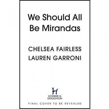 We Should All Be Mirandas by Lauren Garroni