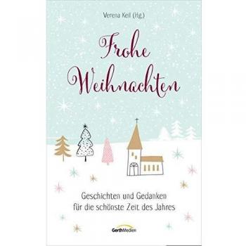 Verena Keil Frohe Weihnachten: Geschichten Und Gedanken Für Die Schönste Zeit Des Jahres.