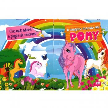 Il mondo magico dei pony. Con adesivi