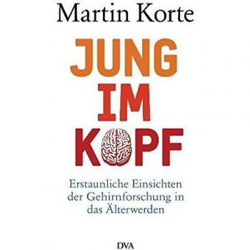 Jung im Kopf: Erstaunliche Einsichten der Gehirnforschung in das Älterwerden