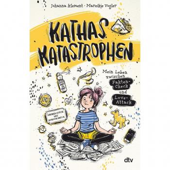 Kathas Katastrophen – Mein Leben zwischen Fakten-Check und Love-Attack, Libro per bambini di Johanna Klement