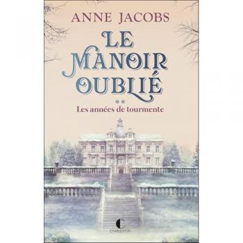Anne Jacobs Le Manoir Oublié : Les Années De Tourmente