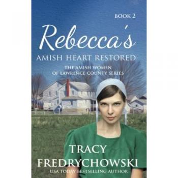 Rebecca's Amish Heart Restored: An Amish Fiction Christian Novel