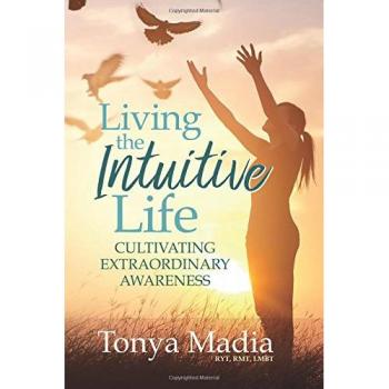 Living the Intuitive Life: Cultivating Extraordinary Awareness